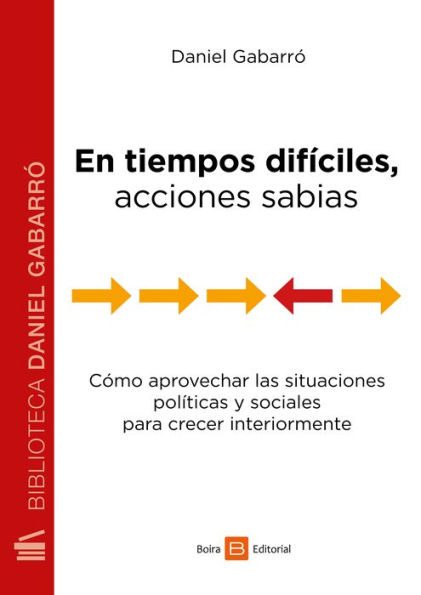 En tiempos difíciles, acciones sabias: Cómo aprovechar las situaciones políticas y sociales para crecer interiormente