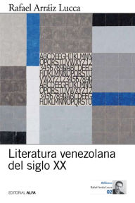 Title: Literatura venezolana del siglo XX, Author: Rafael Arráiz Lucca