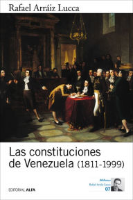 Title: Las constituciones de Venezuela (1811-1999), Author: Rafael Arráiz Lucca