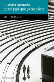 Title: Historia menuda de un país que no existe, Author: Mirtha Rivero