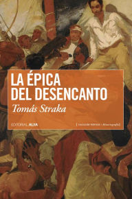 Title: La épica del desencanto, Author: Tomás Straka