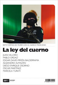 Title: La ley del cuerno: Siete formas de morir con el narco mexicano, Author: Juan Villoro