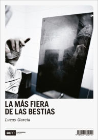 Title: La más fiera de las bestias, Author: Lucas García