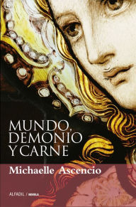 Title: Mundo, demonio y carne, Author: Michaelle Ascencio