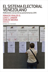 Title: El sistema electoral venezolano: Reflexiones a la luz de las parlamentarias 2015, Author: Luis Enrique Lander