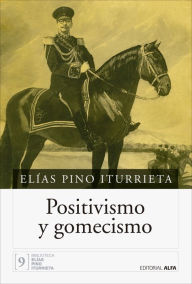 Title: Positivismo y gomecismo, Author: Elías Pino Iturrieta