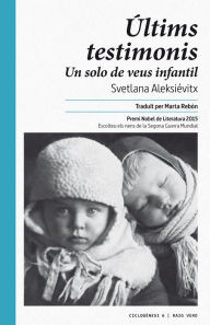 Title: Últims testimonis: Un solo de veus infantil, Author: Svetlana Aleksiévitx