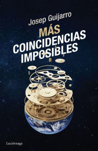 Title: Más coincidencias imposibles: Descifra las señales que cambiarán tu destino, Author: Josep Guijarro