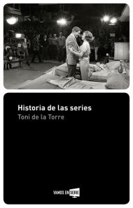 Title: Historia de las series, Author: Toni De la Torre