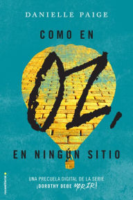 Title: Como en Oz, en ningún sitio (No Place Like Oz), Author: Danielle Paige