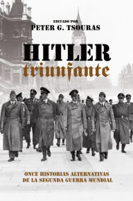 Title: Hitler triunfante, Author: Peter Tsouras