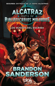 Title: Huesos del escriba, Los. Alcatraz vs. los bibliotecarios malvados 2, Author: Brandon Sanderson