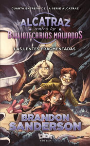 Title: Alcatraz 4. Las lentes fragmentadas, Author: Brandon Sanderson