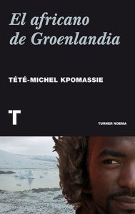 Title: El africano de Groenlandia, Author: Tété-Michel Kpomassie