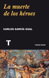 Title: La muerte de los héroes, Author: Carlos García Gual