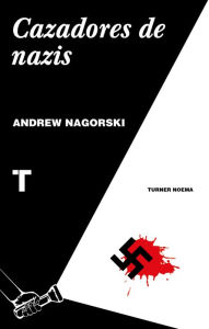 Title: Cazadores de nazis, Author: Andrew Nagorski