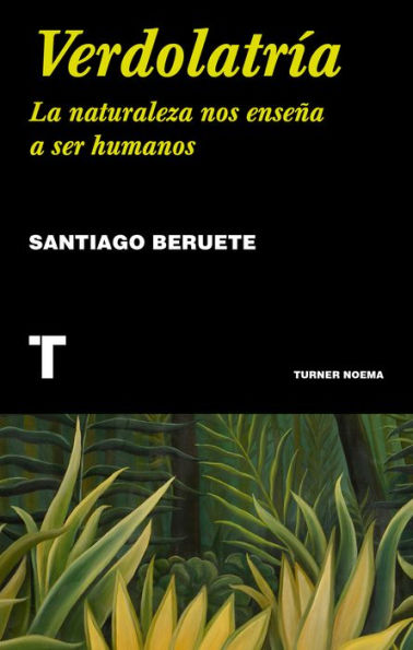 Verdolatría: La naturaleza nos enseña a ser humanos