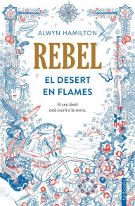 Title: Rebel: El Desert en Flames, Author: Alwyn Hamilton