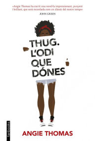 Title: Thug. L'odi que dónes (The Hate U Give), Author: Jeff Gomez