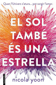 Title: El sol també és una estrella (The Sun Is Also a Star), Author: Nicola Yoon