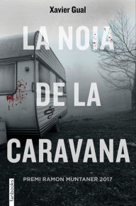 Title: La noia de la caravana: Premi Ramon Muntaner 2017, Author: Xavier Gual Vadillo