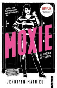 Title: Moxie (Edició en català): La revolució de les noies, Author: Jennifer Mathieu