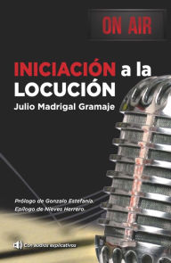 Title: Iniciación a la Locución, Author: Julio Madrigal Gramaje