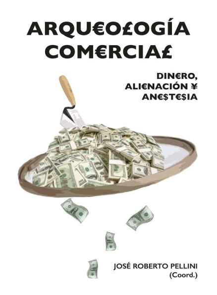 Arqueologia comercial: Dinero, alienacion y anestesia