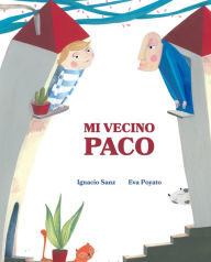 Title: Mi vecino Paco (My Neighbor Frankie), Author: Ignacio Sanz Ignacio Sanz