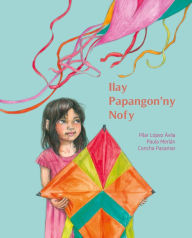 Title: Ilay Papangon'ny Nofy (The Kite of Dreams), Author: Pilar López Ávila
