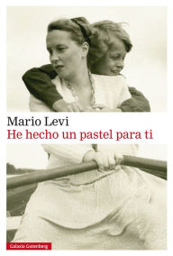 Title: He hecho un pastel para ti, Author: Mario Levi