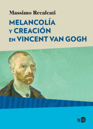 Title: Melancolía y creación en Vincent Van Gogh, Author: Massimo Recalcati