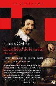 Title: La utilidad de lo inútil: Manifiesto, Author: Nuccio Ordine