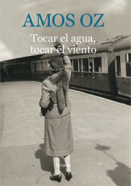 Title: Tocar el agua, tocar el viento (Touch the Water, Touch the Wind), Author: Amos Oz