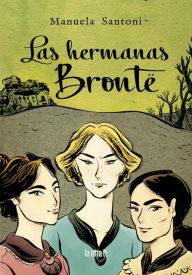 Title: Hermanas Bronté, Las, Author: Manuela Santoni