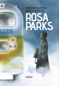 Title: Rosa Parks, Author: Mariapaola Pesce