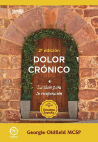 Title: DOLOR CRÓNICO: La clave para tu recuperación, Author: Georgie OLDFIELD