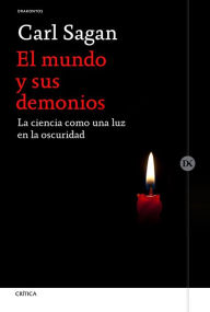 Title: El mundo y sus demonios: La ciencia como una luz en la oscuridad / The Demon-Haunted World: Science as a Candle in the Dark, Author: Carl Sagan