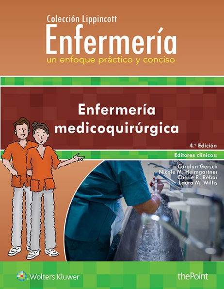 Colección Lippincott Enfermería. Un enfoque práctico y conciso: Enfermería medicoquirúrgica / Edition 4