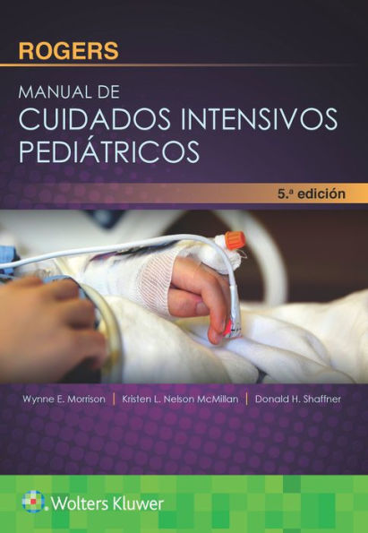 Rogers. Manual de cuidados intensivos pediátricos / Edition 5