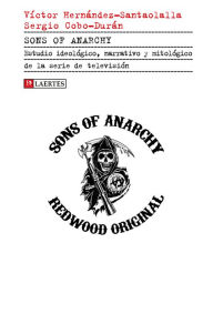 Title: Sons of Anarchy: Estudio ideológico, narrativo y mitológico de la serie de televisión, Author: Varios autores