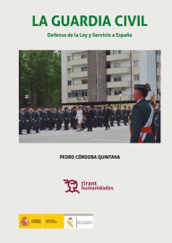 Title: La Guardia Civil defensa de la ley y servicio a España, Author: Pedro Córdoba Quintana