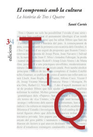 Title: El compromís amb la cultura: La història de Tres i Quatre, Author: Santi Cortés