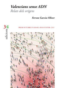 Title: Valencians sense ADN: Relats dels orígens, Author: Ferran Garcia-Oliver