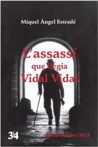 Title: L'assassí que llegia Vidal Vidal, Author: Miquel Àngel Estradé