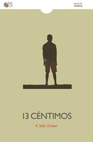 Title: 13 céntimos, Author: K. Sello Duiker