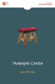 Title: Trabajar cansa, Author: Javier Morales