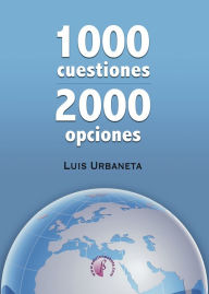 Title: 1000 cuestiones, 2000 opciones, Author: Luis Urbaneta