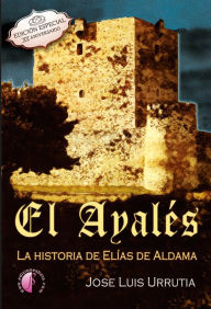 Title: El Ayalés: La historia de Elías de Aldama. Edición especial XV Aniversario, Author: Jose Luis Urrutia