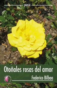 Title: Otoñales rosas del amor, Author: Federico Bilbao Sorozabal
